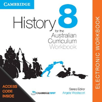 History for the Australian Curriculum Year 8 Electronic Workbook by Angela Woollacott