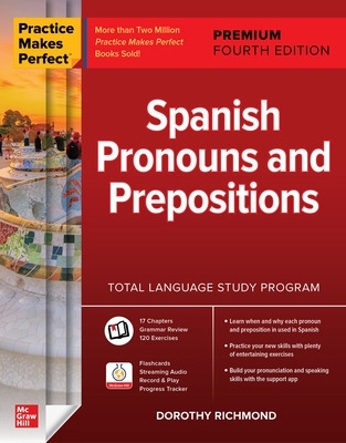 Practice Makes Perfect: Spanish Pronouns and Prepositions, Premium Fourth Edition book