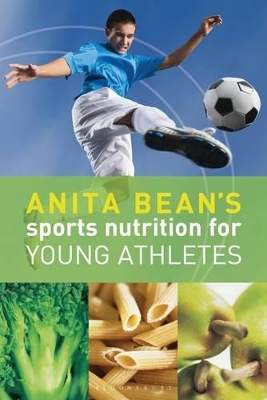 Anita Bean's Sports Nutrition for Young Athletes by Anita Bean