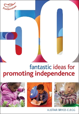 50 Fantastic ideas for Promoting Independence book