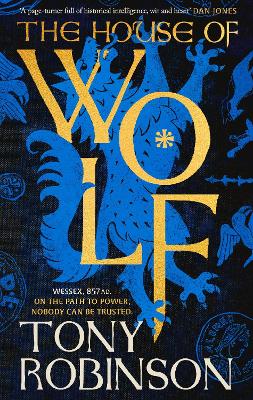 The House of Wolf: The first in an iconic new historical fiction series from the much loved Sir Tony Robinson by Tony Robinson