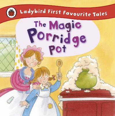 Magic Porridge Pot: Ladybird First Favourite Tales by Alan Macdonald