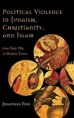 Political Violence in Judaism, Christianity, and Islam by Jonathan Fine