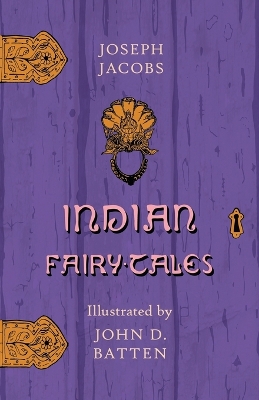 Indian Fairy Tales Illustrated by John D. Batten by Joseph Jacobs