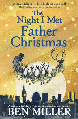 The Night I Met Father Christmas: The Christmas classic from bestselling author Ben Miller book