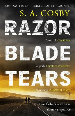 Razorblade Tears: The Sunday Times Thriller of the Month from the author of BLACKTOP WASTELAND by S. A. Cosby