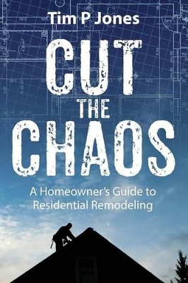 Cut the Chaos by Tim P Jones