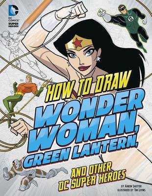 How to Draw Wonder Woman, Green Lantern, and Other DC Super Heroes book