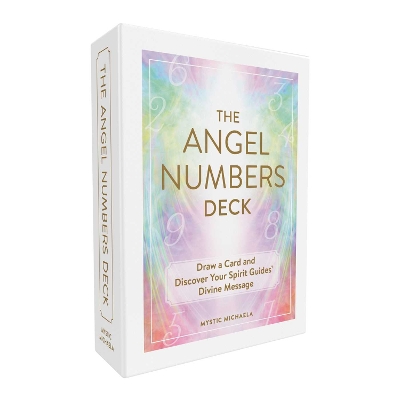 The Angel Numbers Deck: Draw a Card and Discover Your Spirit Guides' Divine Message book