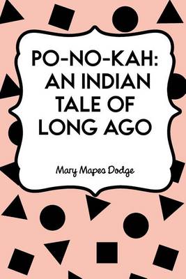 Po-No-Kah: An Indian Tale of Long Ago by Mary Mapes Dodge