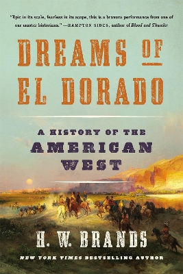 Dreams of El Dorado: A History of the American West by H. W. Brands