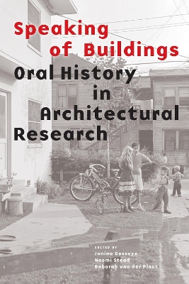 Speaking of Buildings: Oral History in Architectural Research book