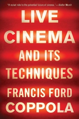 Live Cinema and Its Techniques by Francis Ford Coppola