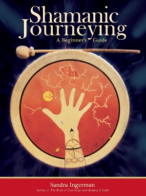 Shamanic Journeying: A Beginner's Guide book