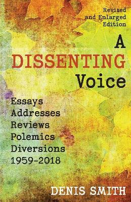 A Dissenting Voice: Essays, Addresses, Reviews, Polemics, Diversions: 1959-2018 book