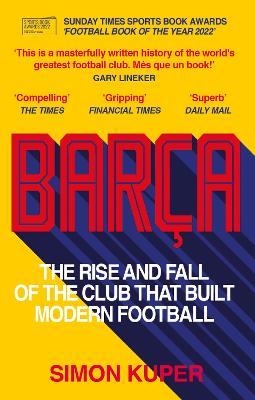 Barça: The rise and fall of the club that built modern football book