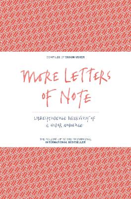 More Letters of Note by Shaun Usher