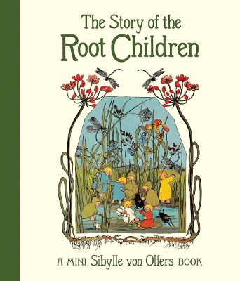 The The Story of the Root Children by Sibylle von Olfers