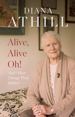 Alive, Alive Oh! by Diana Athill