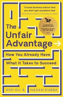 The Unfair Advantage: BUSINESS BOOK OF THE YEAR AWARD-WINNER: How You Already Have What It Takes to Succeed book