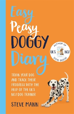Easy Peasy Doggy Diary: Train your dog and track their progress with the help of the UK's No.1 dog-trainer book