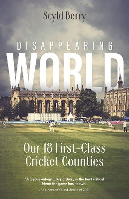 Disappearing World: Our 18 First Class Cricket Counties book