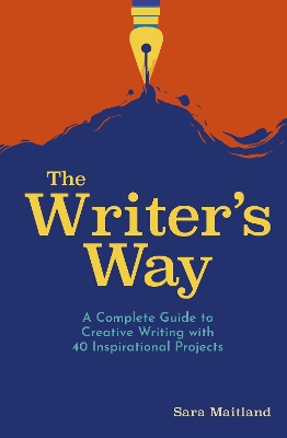 The Writer's Way: A Complete Guide to Creative Writing with 40 Inspirational Projects book