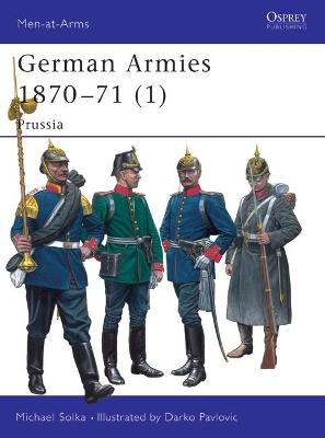 German Armies 1870-71 by Michael Solka