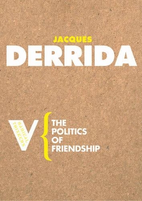 The Politics of Friendship by Jacques Derrida