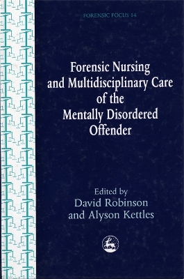 Forensic Nursing and Multidisciplinary Care of the Mentally Disordered Offender book