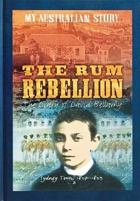 The Rum Rebellion (My Australian Story) book