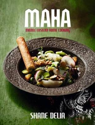 Maha: Middle Eastern Home Cooking by Shane Delia