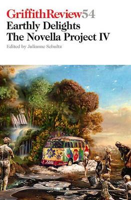 Griffith Review 54: Earthly Delights: The Novella Project IV book