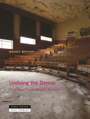 Undoing the Demos - Neoliberalism`s Stealth Revolution book