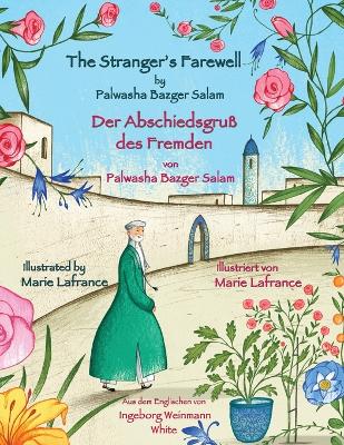 The The Stranger's Farewell -- Der Abschiedsgruß des Fremden: Bilingual English-German Edition / Zweisprachige Ausgabe Englisch-Deutsch by Palwasha Bazger Salam