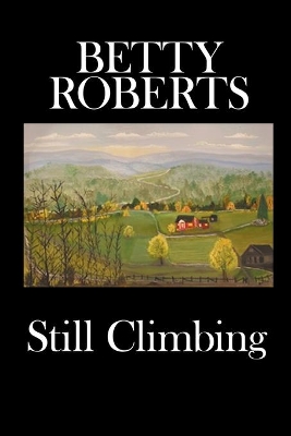 Still Climbing by Betty Roberts