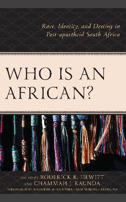 Who Is an African?: Race, Identity, and Destiny in Post-apartheid South Africa book