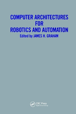 Computer Architectures for Robotics and Automation book