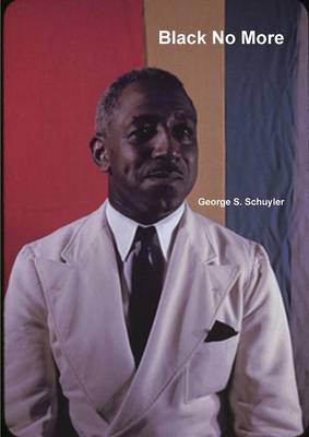 Black No More by George S. Schuyler