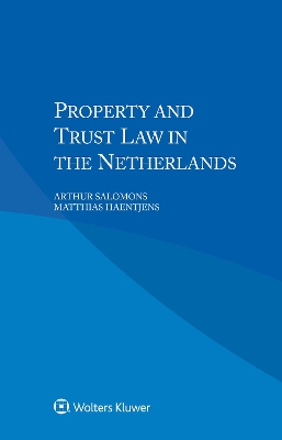 Property and Trust Law in the Netherlands by Arthur Salomons