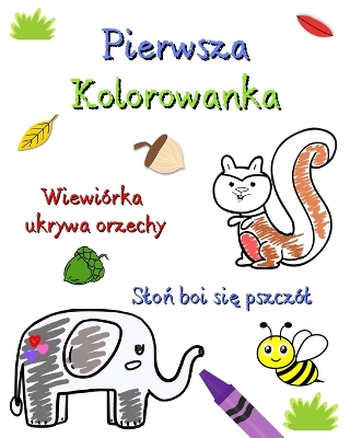 Pierwsza Kolorowanka: Strony ze zwierzętami i rzeczy do odkrycia dla dzieci w wieku od 3 do 6 lat book