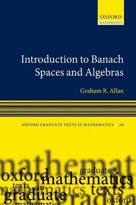 Introduction to Banach Spaces and Algebras by Graham Allan