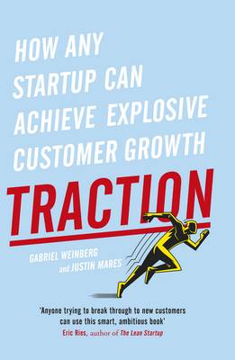Traction: How Any Startup Can Achieve Explosive Customer Growth book