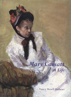 Mary Cassatt: A Life book