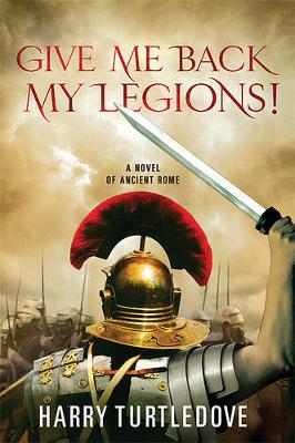 Give Me Back My Legions! book