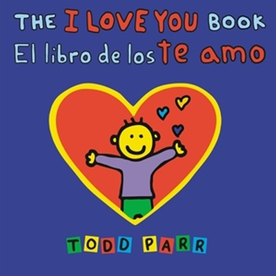 The The I Love You Book / El libro de los te amo by Todd Parr