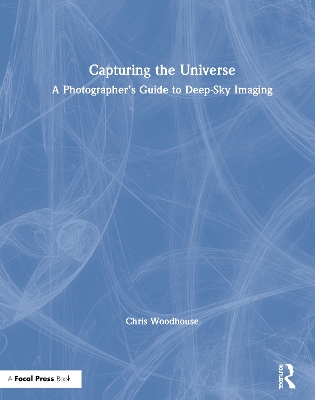 Capturing the Universe: A Photographer’s Guide to Deep-Sky Imaging book