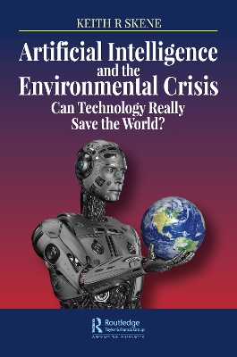 Artificial Intelligence and the Environmental Crisis: Can Technology Really Save the World? book