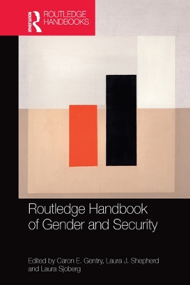 Routledge Handbook of Gender and Security by Caron E. Gentry