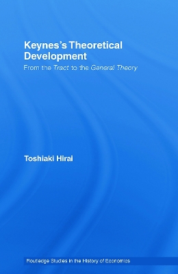 Keynes's Theoretical Development by Toshiaki Hirai
